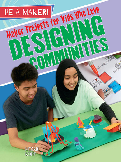 Title details for Maker Projects for Kids Who Love Designing Communities by Megan Kopp - Available